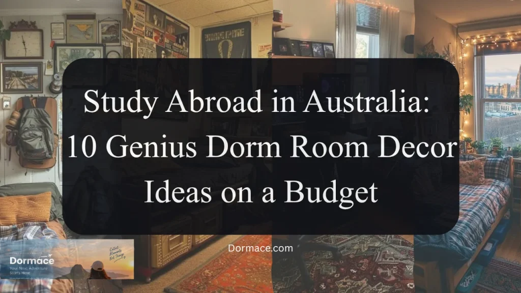 Study Abroad in Australia: 10 Genius Dorm Room Decor Ideas on a Budget