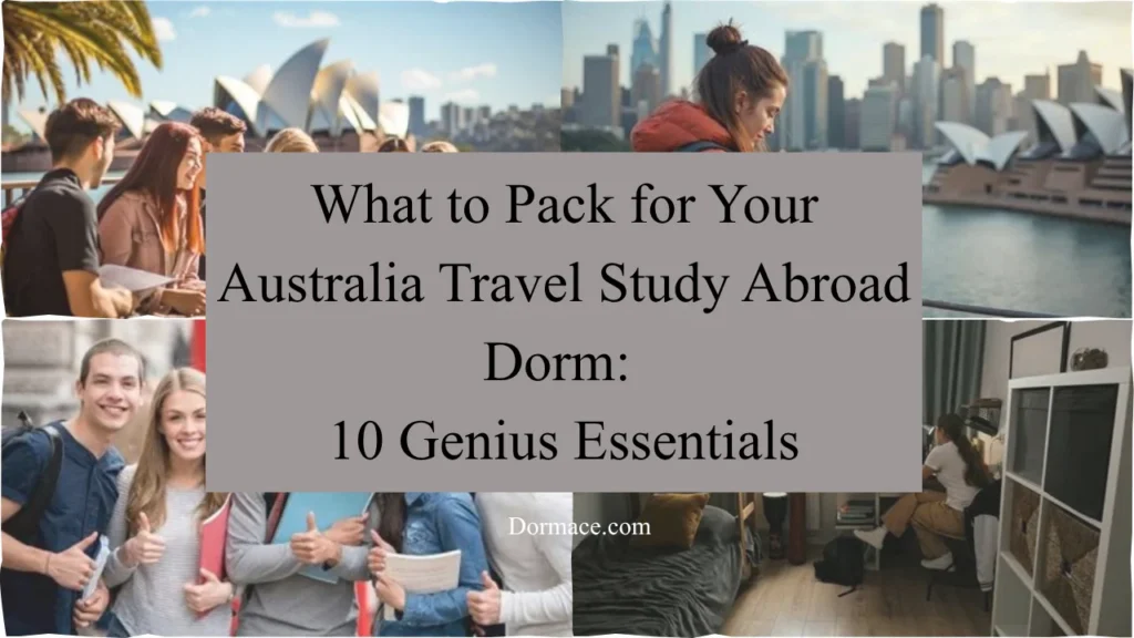 What to Pack for Your Australia Travel Study Abroad Dorm: 10 Genius Essentials